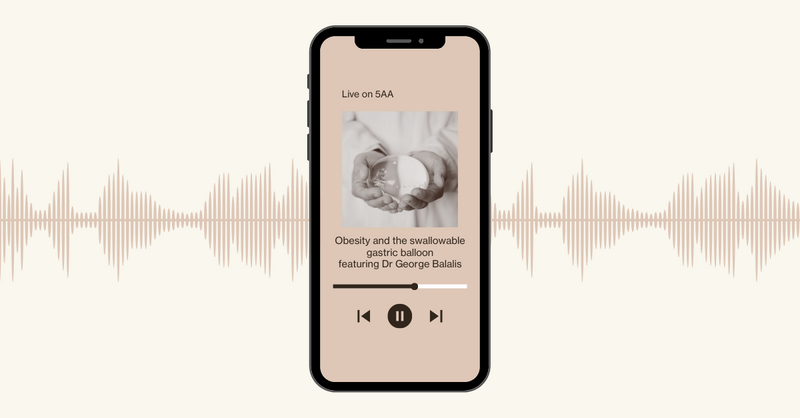 Image of phone with an audio file playing. Cover image is of an inflated gastric balloon cradled in someone's hands. Text on screen says 'Live on 5AA. Obesity and the swallowable gastric balloon, featuring Dr George Balalis'. There are radio waves behind the phone on the background.